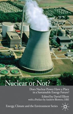 Nuclear Or Not?: Does Nuclear Power Have a Place in a Sustainable Energy Future? (Energy, Climate and the Environment)