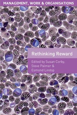 Rethinking Reward (Management, Work and Organisations)