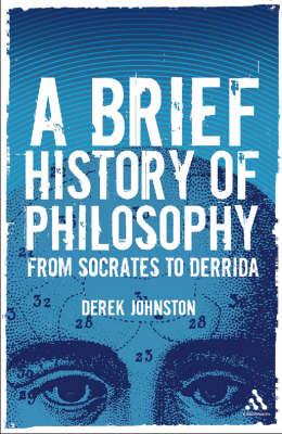 A Brief History of Philosophy: From Socrates to Derrida