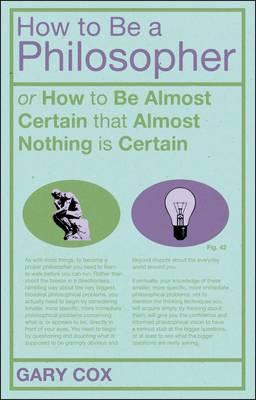 How To Be A Philosopher: or How to Be Almost Certain that AlmostNothing is Certain