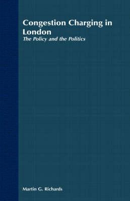 Congestion Charging in London: The Policy and the Politics