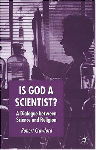 Is God a Scientist?: A Dialogue between Science and Religion 