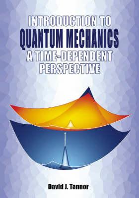 Introduction to Quantum Mechanics: A Time-Dependent Perspective