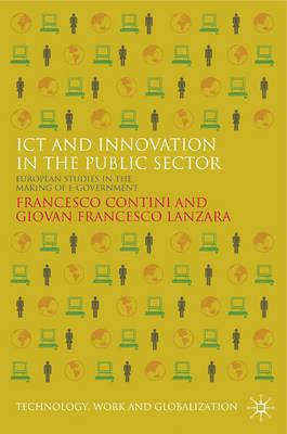 ICT and Innovation in the Public Sector: European Studies in the Making of E-Government (Technology, Work and Globalization)