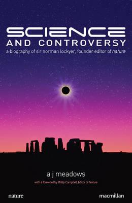 Science and Controversy: A Biography of Sir Norman Lockyer, Founder Editor of Nature (Macmillan Science)