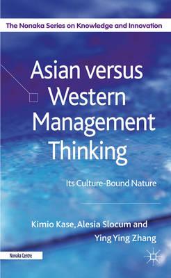 Asian versus Western Management Thinking: Its Culture-Bound Nature (Nonaka Series on Knowledge and Innovation)