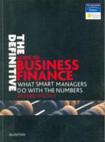 THE DEFINITIVE GUIDE TO BUSINESS FINANCE : What Smart Managers Do With the Numbers