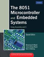 The 8051 Microcontroller and Embedded Systems: Using Assembly and C