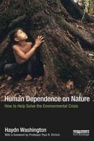 Human Dependence on Nature How to Help Solve the Environmental Crisis