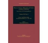 Science and Modern India : An Institutional History, c.1784-1947: Project of History of Science, Philosophy and Culture in Indian Civilization, Volume XV, Part 4