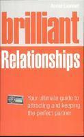 Brilliant Relationships : Your ultimate guide to attracting and keeping the perfect partner