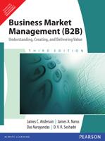 Business Market Management (B2B) : Understanding, Creating, and Delivering Value