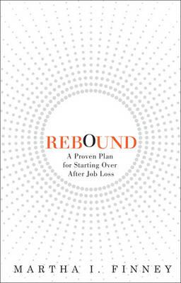 Rebound: A Proven Plan for Starting Over After Job Loss