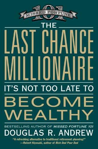 The Last Chance Millionaire: It's Not Too Late to Become Wealthy