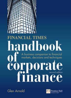 Financial Times Handbook of Corporate Finance: A Business Companion to Financial Markets, Decisions and Techniques (2nd Edition)