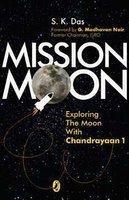 Mission Moon : Exploring the Moon with Chandrayaan 1