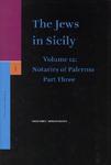 The Jews in Sicily, Volume 12 Notaries of Palermo