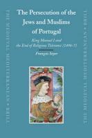 The Persecution of the Jews and Muslims of Portugal