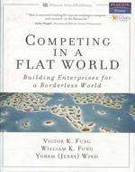 Competing in a Flat World : Building Enterprises for a Borderless World