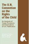 The United Nations Convention on the Rights of the Child: An Analysis of Treaty Provisions and Implications of U.S. Ratification