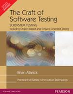 The Craft of Software Testing : Subsystems Testing Including Object-Based and Object-Oriented Testing
