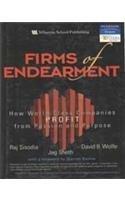 Firms of Endearment : How World-Class Companies Profit From Passion and Purpose