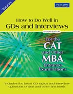 How To Do Well In GDs And Interviews: For The CAT And Other MBA Entrance Examinations