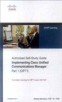 Implementing Cisco Unified Communications Manager, Part 1 (CIPT1) (Authorized Self-Study Guide) : (642-446)