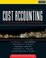 Thirteenth Edition Cost Accounting a Managerial Emphasis