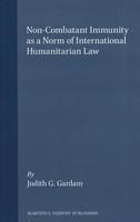 Non-Combatant Immunity as a Norm of International Humanitarian Law