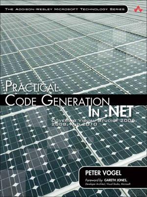 Practical Code Generation in .NET: Covering Visual Studio 2005, 2008, and 2010 (Addison-Wesley Microsoft Technology Series)