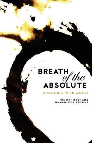Breath Of The Absolute : The Manifest And Unmanifest Are One