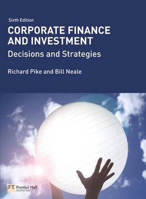 Corporate Finance & Investment: Decisions & Strategies + My Finance Lab