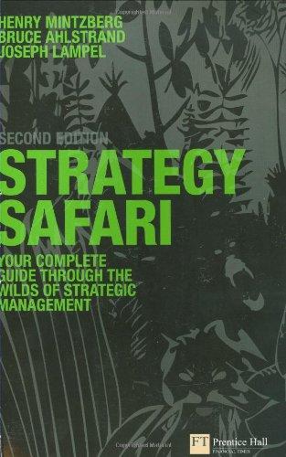 Strategy Safari: The complete guide through the wilds of strategic management (2nd Edition)