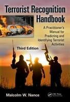 Terrorist Recognition Handbook A Practitioner's Manual for Predicting and Identifying Terrorist Activities 3rd  Edition