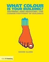 What Colour Is Your Building? Defining And Reducing The Carbon Footprint Of Buildings