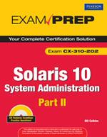 Solaris 10 System Administration Exam Preparation : Exam CX-310-202 Part II