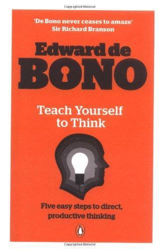 Teach Yourself to Think. Edward de Bono [Edward de Bono]