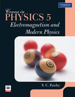 Course In PHYSICS 5 : Electromagnetism And Modern Physics