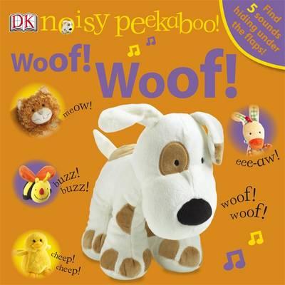 Noisy Peekaboo Woof! Woof! (Noisy Beekaboo Lift the Flap)