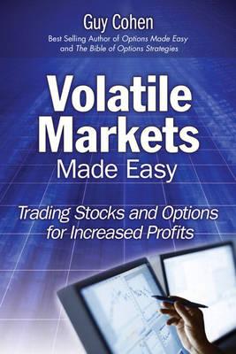 Volatile Markets Made Easy: Trading Stocks and Options for Increased Profits