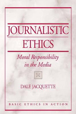 Journalistic Ethics: Moral Responsibility in the Media