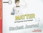 Matter: Its Properties and Its Changes Student Journal (Investigate the Possibilities Series) (Investigate the Possibilities: Elementary Physics)