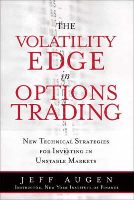 The Volatility Edge in Options Trading: NewTechnical Strategies for Investing in Unstable Markets