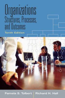 Organizations: Structures, Processes and Outcomes (10th Edition)