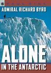 Admiral Richard Byrd Alone in the Antarctic( Series - Sterling Point )