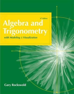 Algebra and Trigonometry with Modeling and Visualization (4th Edition)