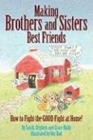 Making Brothers And Sisters Best Friends: How To Fight The Good Fight At Home!