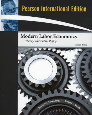 Modern Labor Economics: Theory and Public Policy 10 International ed Edition