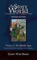 The Story Of The World: Middle Ages - From The Fall Of Rome To The Rise Of The Renaissance V. 2: History For The Classical Child